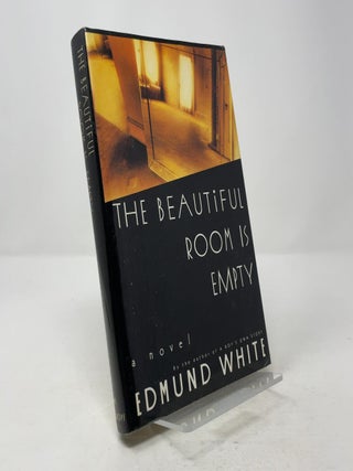 Item #383017 The Beautiful Room is Empty: A Novel. Edmund White