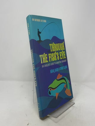 Item #383180 Through the Fish's Eye: An Angler's Guide to Gamefish Behavior. Mark Sosin, John Clark