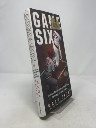 Game Six: Cincinnati, Boston, and the 1975 World Series: The Triumph of America's Pastime