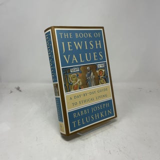 Item #383860 The Book of Jewish Values: A Day-by-Day Guide to Ethical Living. Joseph Telushkin
