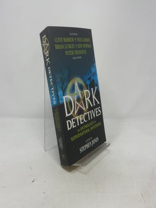 Item #384136 Dark Detectives: An Anthology of Supernatural Mysteries. Stephen Jones