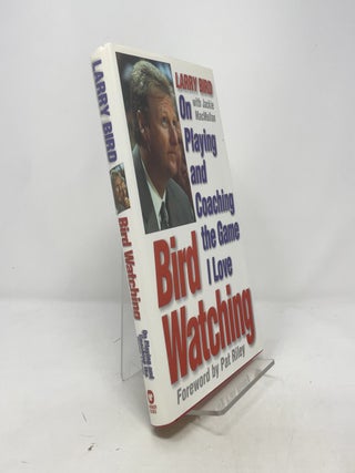 Item #384196 Bird Watching: On Playing and Coaching the Game I Love. Larry Bird