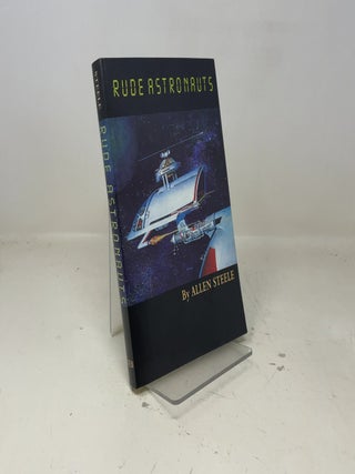 Item #384398 Rude Astronauts: Real and Imagined Stories. Allen M. Steele