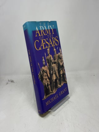 Item #384888 The Army Of The Caesars. Michael Grant