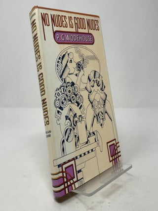 Item #385176 No Nudes Is Good Nudes. P. G. Wodehouse