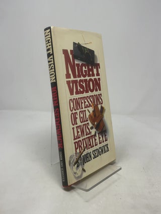 Item #385364 Night Vision: Confessions of Gil Lewis, Private Eye. John sedgwick