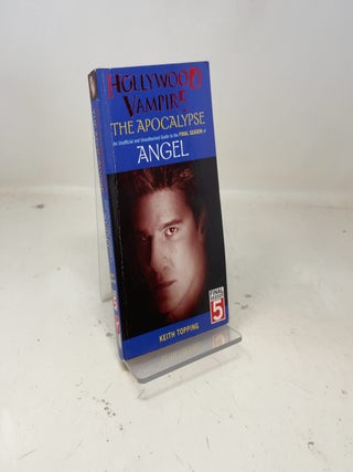 Hollywood Vampire: The Apocalypse: An Official and Unauthorised Guide to the Final Season of Angel
