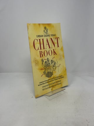 Urban Sadhu Yoga&trade; Chant Book: A Collection of Chants, Kirtans, Prayers, Sutras, Shlokas, Shastras, Devotional Songs, and Inspirational Texts for the Modern Yoga Practitioner