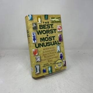 Item #386641 The Best, Worst & Most Unusual: Noteworthy Achievements, Events, Feats, and Blunders...