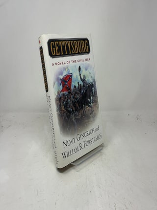 Item #387055 Gettysburg: A Novel of the Civil War. Newt Gingrich, William R. Forstchen