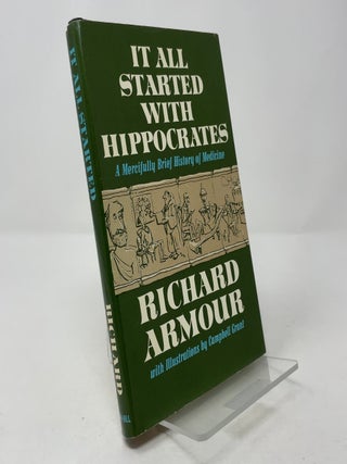 Item #387387 It All Started with Hippocrates: A Mercifully Brief History of Medicine. Richard Armour