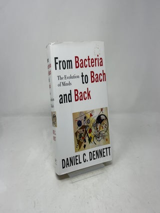 Item #387990 From Bacteria to Bach and Back: The Evolution of Minds. Daniel C. Dennett