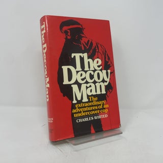 the Decoy Man: The Extraordinary Adventures of an Undercover Cop