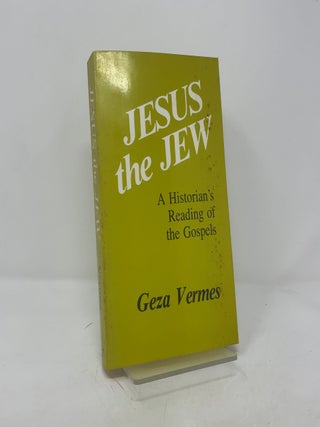 Item #388339 Jesus the Jew: A Historian's Reading of the Gospels. Geza Vermes