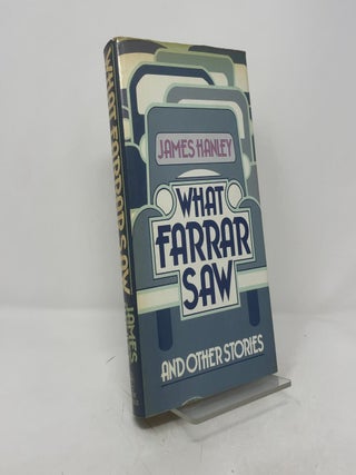 Item #388409 What Farrar Saw and Other Stories. James Hanley