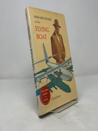 Item #388475 Howard Hughes and His Flying Boat. Charles Barton
