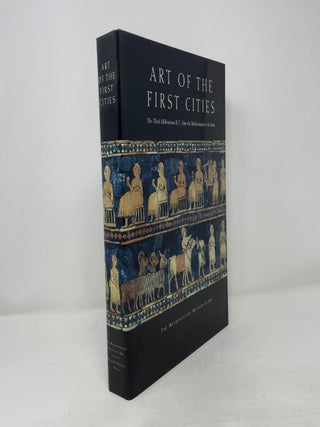 Art of the First Cities: The Third Millennium B.C. from the Mediterranean to the Indus (Metropolitan Museum of Art Series)