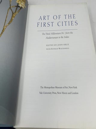 Art of the First Cities: The Third Millennium B.C. from the Mediterranean to the Indus (Metropolitan Museum of Art Series)