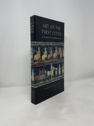 Art of the First Cities: The Third Millennium B.C. from the Mediterranean to the Indus (Metropolitan Museum of Art Series)