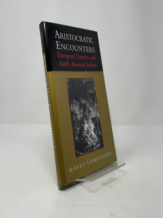Aristocratic Encounters: European Travelers and North American Indians