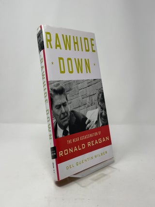 Rawhide Down: The Near Assassination of Ronald Reagan