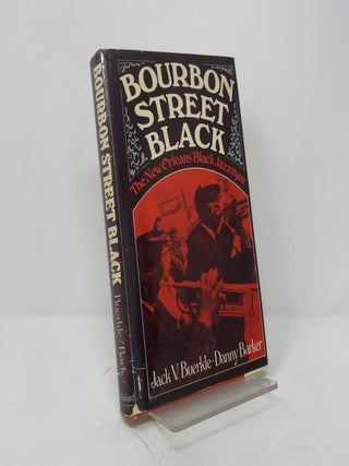 Item #388753 Bourbon Street Black: The New Orleans Black Jazzman. Jack V. Buerkle, Danny Barker