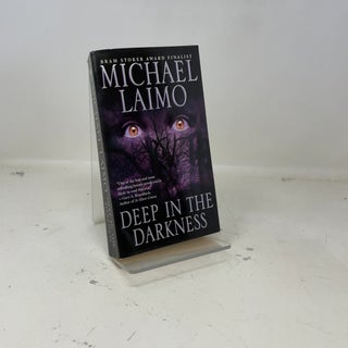 Item #388812 Deep in the Darkness. Michael Laimo