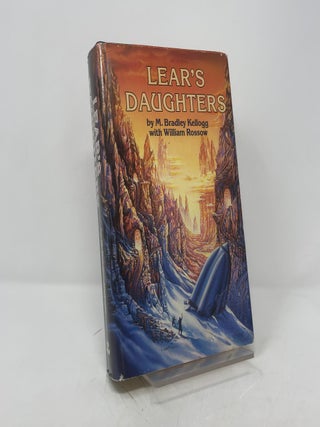 Item #388819 Lear's Daughters. M. Bradley Kellogg, William Rossow