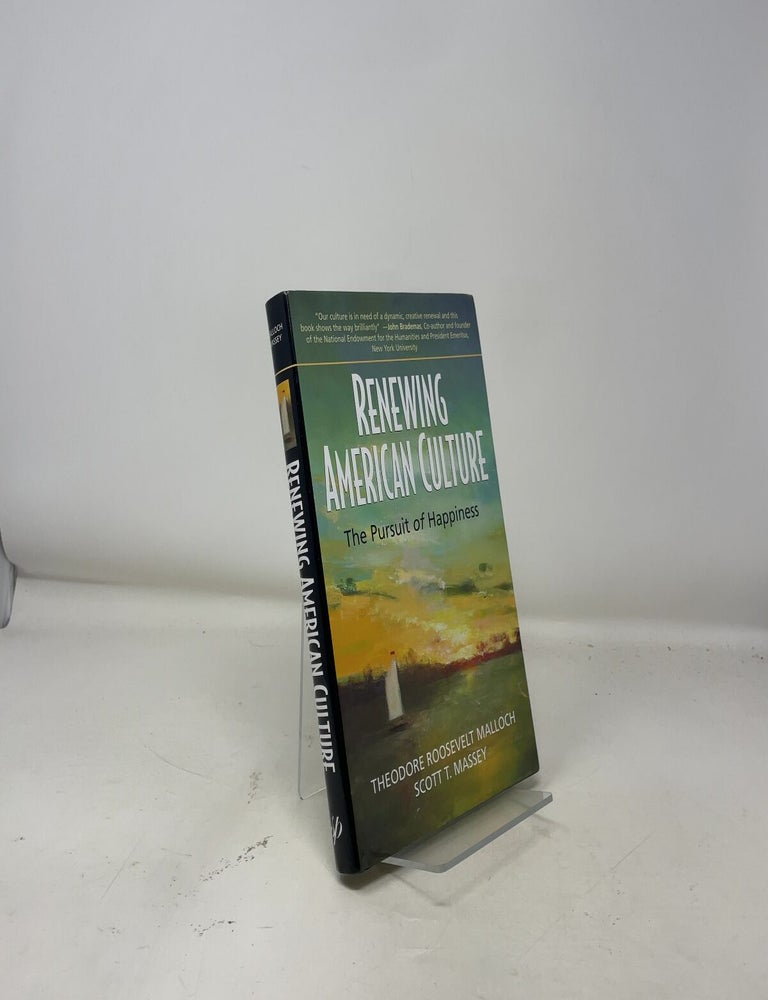 Item #388883 Renewing American Culture: The Pursuit of Happiness. Theodore Roosevelt Malloch.