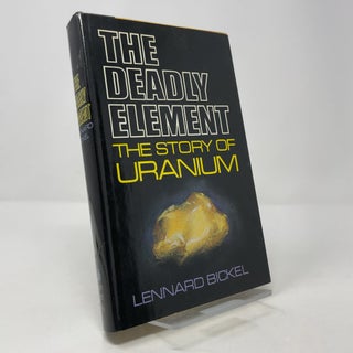 The Deadly Element: The Story of Uranium