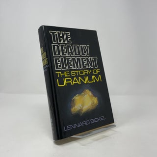 The Deadly Element: The Story of Uranium