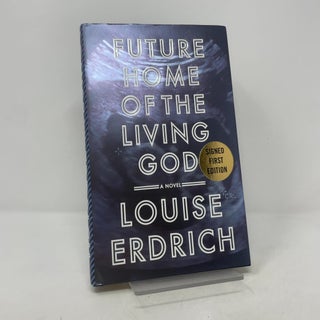 Item #389042 Future Home of the Living God: A Novel. Louise Erdrich