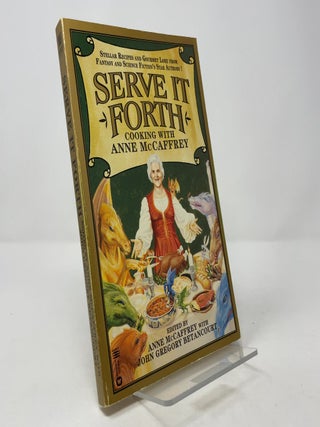 Item #389048 Serve It Forth: Cooking With Anne McCaffrey. Anne McCaffrey, John Gregory Betancourt