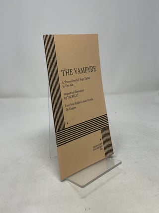 Item #389166 The Vampyre: A "Penny-Dreadful" Stage Thriller In Two Acts. Tim Kelly