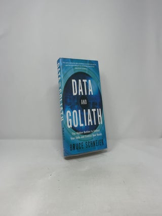 Data and Goliath: The Hidden Battles to Collect Your Data and Control Your World