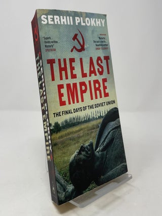Item #389225 The Last Empire: The Final Days of the Soviet Union. Serhii Plokhy