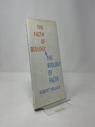 The Faith of Biology and the Biology of Faith