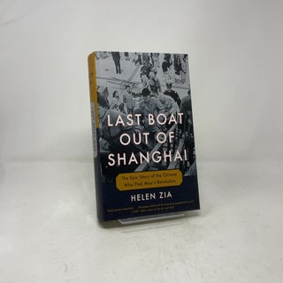 Last Boat Out of Shanghai: The Epic Story of the Chinese Who Fled Mao's Revolution