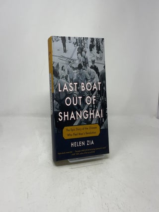 Last Boat Out of Shanghai: The Epic Story of the Chinese Who Fled Mao's Revolution