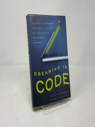 Dreaming in Code: Two Dozen Programmers, Three Years, 4,732 Bugs, and One Quest for Transcendent Software