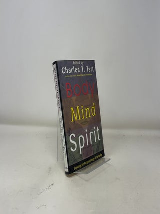 Body Mind Spirit: Exploring the Parapsychology of Spirituality
