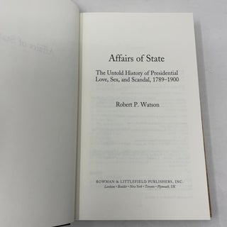 Affairs of State: The Untold History of Presidential Love, Sex, and Scandal, 1789–1900
