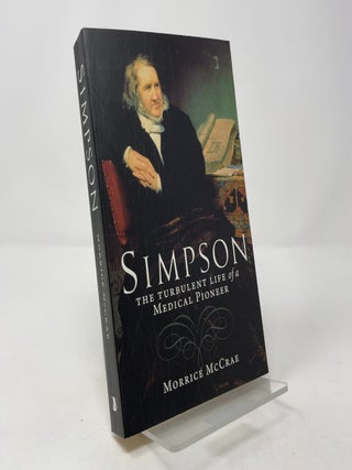 Simpson: The Turbulent Life of a Medical Pioneer