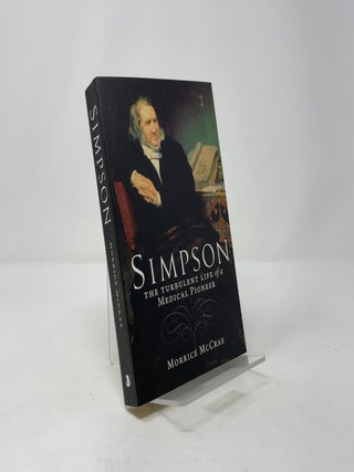 Simpson: The Turbulent Life of a Medical Pioneer