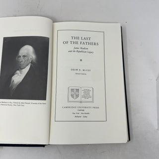 The Last of the Fathers: James Madison & The Republican Legacy