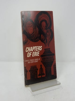 Item #389791 Chapters of Erie. Charles Francis Adams Jr., Henry Adams