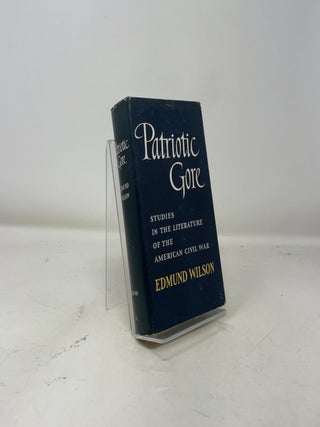 Item #389826 Patriotic Gore: Studies in the Literature of the American Civil War. Edmund Wilson