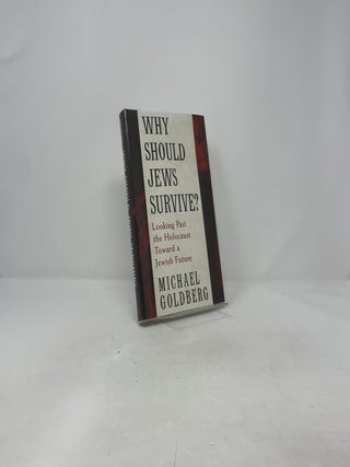 Why Should Jews Survive?: Looking Past the Holocaust Toward a Jewish Future