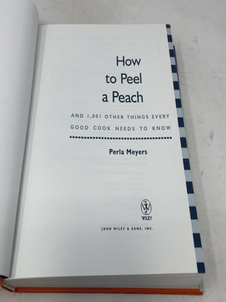 How to Peel a Peach: And 1,001 Other Things Every Good Cook Needs to Know