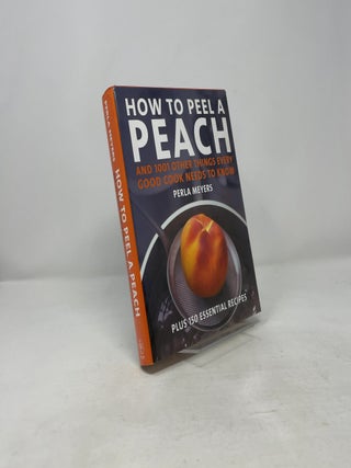 How to Peel a Peach: And 1,001 Other Things Every Good Cook Needs to Know